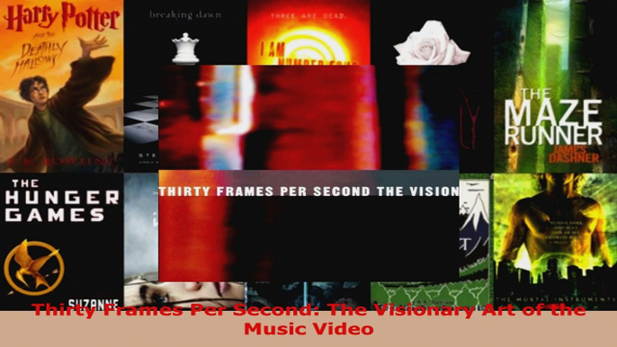 Read  Thirty Frames Per Second The Visionary Art of the Music Video PDF Free