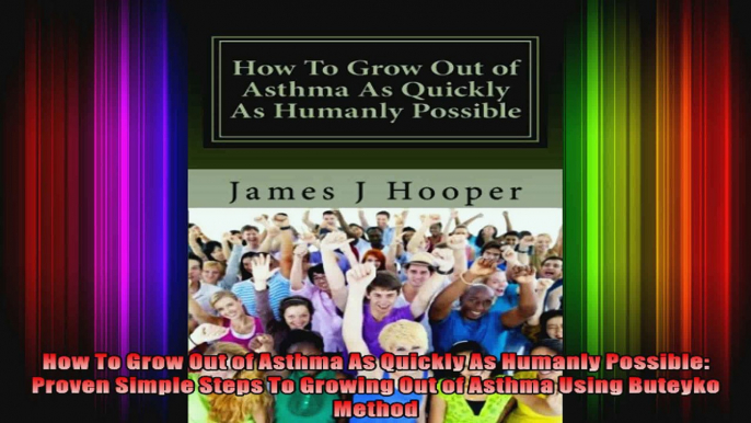 How To Grow Out of Asthma As Quickly As Humanly Possible Proven Simple Steps To Growing