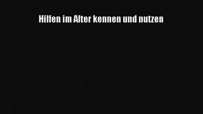 [Download] Hilfen im Alter kennen und nutzen Online