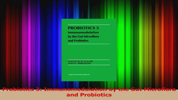 Probiotics 3 Immunomodulation by the Gut Microflora and Probiotics Read Online