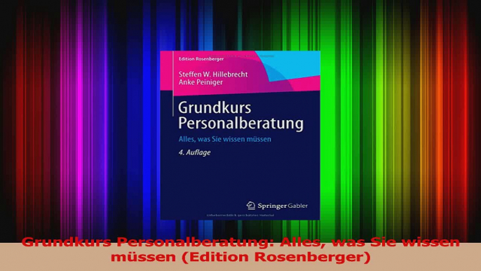 Download  Grundkurs Personalberatung Alles was Sie wissen müssen Edition Rosenberger PDF Online