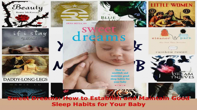 Read  Sweet Dreams How to Establish and Maintain Good Sleep Habits for Your Baby EBooks Online