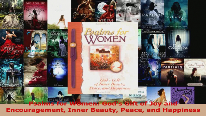 Read  Psalms for Women Gods Gift of Joy and Encouragement Inner Beauty Peace and Happiness Ebook Free