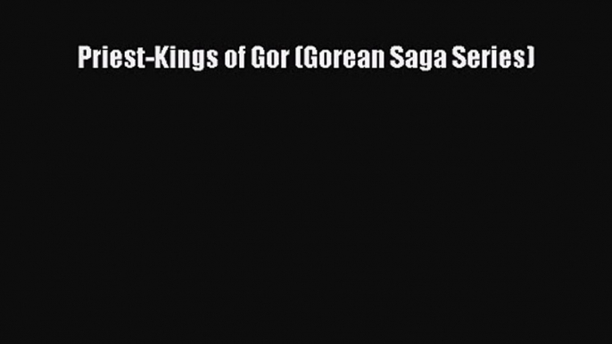 Priest-Kings of Gor (Gorean Saga Series) [Download] Online