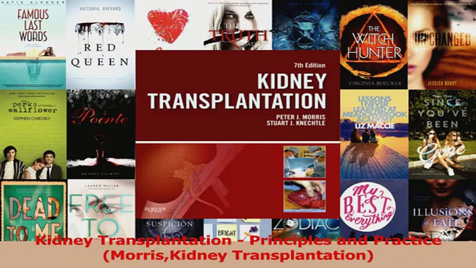 PDF Download  Kidney Transplantation  Principles and Practice MorrisKidney Transplantation Read Online
