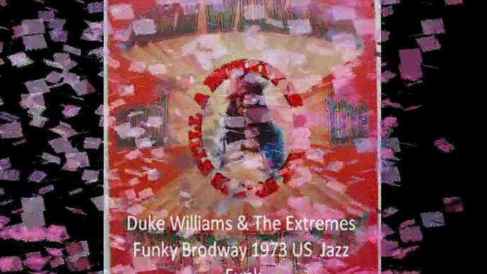 Duke Williams & The Extremes "Funky Brodway" 1973 US Jazz Funk Soul