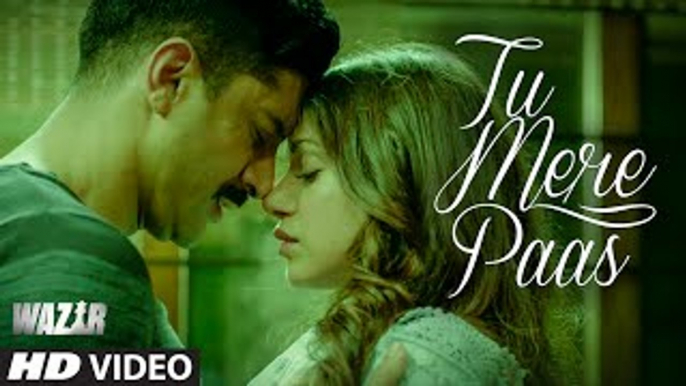 'TU MERE PAAS' Video Song | WAZIR | Amitabh Bachchan, Farhan Akhtar, Aditi Rao Hydari 720P HD