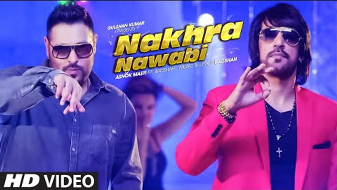 Nakhra Nawabi Full Video - Ashok Masti Feat. Badshah - New Song 2015