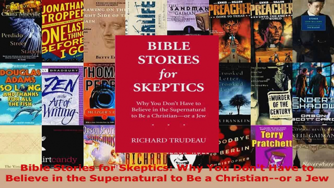 Download  Bible Stories for Skeptics Why You Dont Have to Believe in the Supernatural to Be a Ebook Free