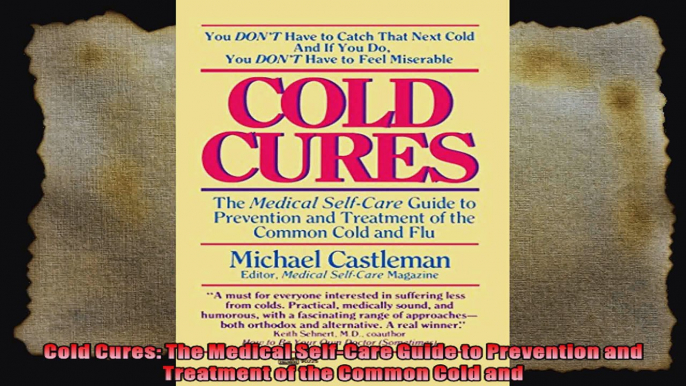 Cold Cures The Medical SelfCare Guide to Prevention and Treatment of the Common Cold and