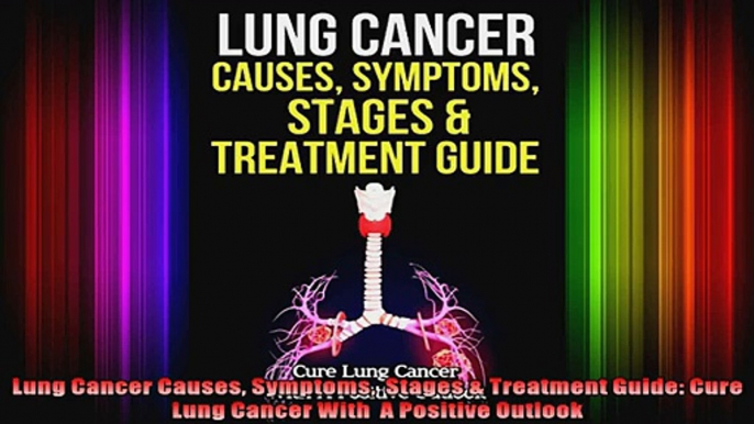 Lung Cancer Causes Symptoms  Stages  Treatment Guide Cure Lung Cancer With  A Positive