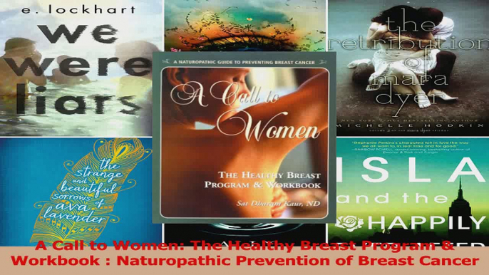 Download  A Call to Women The Healthy Breast Program  Workbook  Naturopathic Prevention of Breast Ebook Free