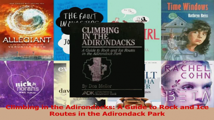 PDF Download  Climbing in the Adirondacks A Guide to Rock and Ice Routes in the Adirondack Park PDF Online