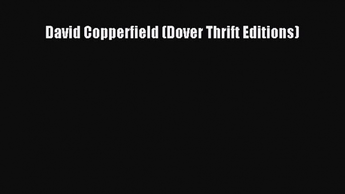 David Copperfield (Dover Thrift Editions) [Read] Online