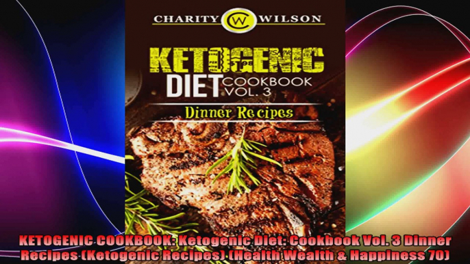 KETOGENIC COOKBOOK Ketogenic Diet Cookbook Vol 3 Dinner Recipes Ketogenic Recipes