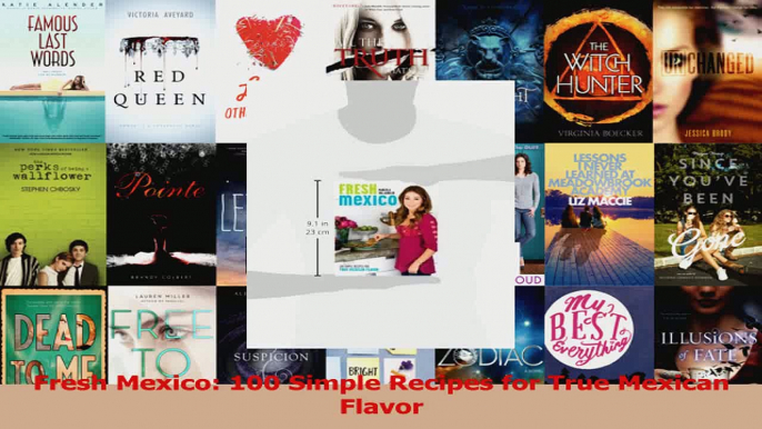 Read  Fresh Mexico 100 Simple Recipes for True Mexican Flavor Ebook Free