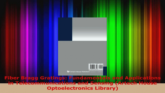 PDF Download  Fiber Bragg Gratings Fundamentals and Applications in Telecommunications and Sensing PDF Full Ebook