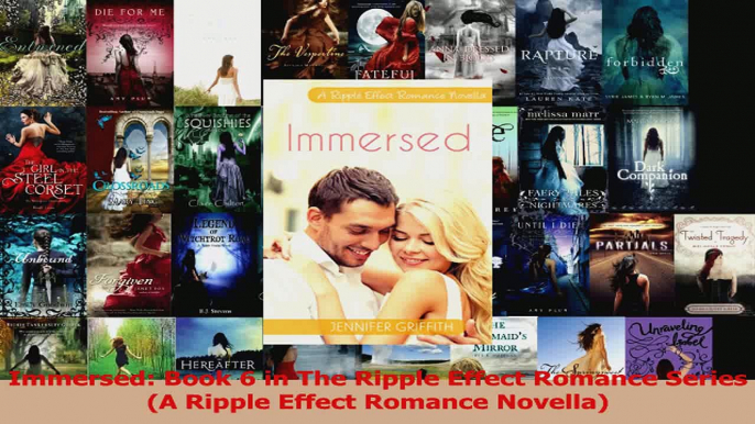 Read  Immersed Book 6 in The Ripple Effect Romance Series A Ripple Effect Romance Novella Ebook Online