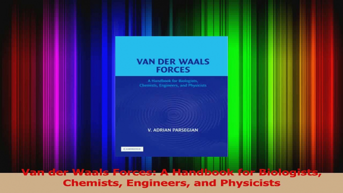 Van der Waals Forces A Handbook for Biologists Chemists Engineers and Physicists PDF