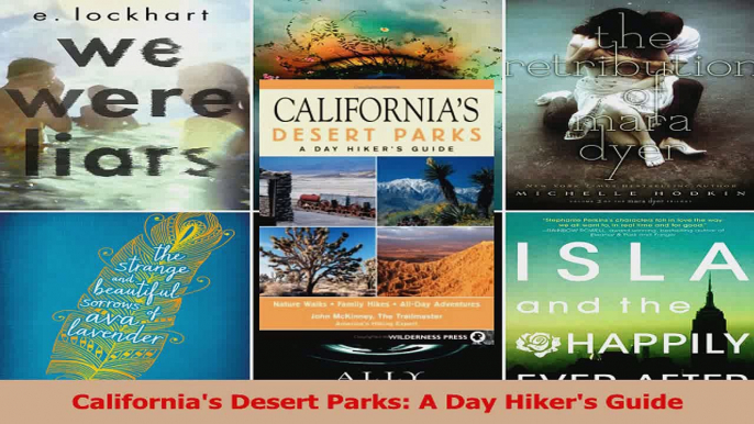 Read  Californias Desert Parks A Day Hikers Guide Ebook Free