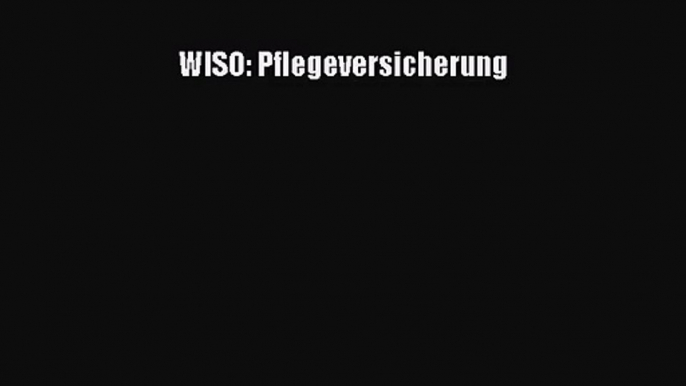 WISO: Pflegeversicherung PDF Download kostenlos