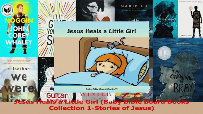 Jesus Heals a Little Girl Baby Bible Board Books Collection 1Stories of Jesus Read Online