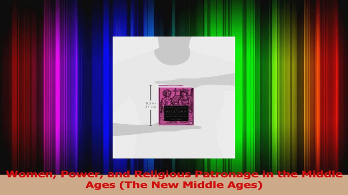 Women Power and Religious Patronage in the Middle Ages The New Middle Ages PDF