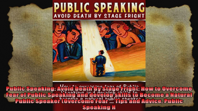 Public Speaking Avoid Death By Stage Fright How to Overcome Fear of Public Speaking and
