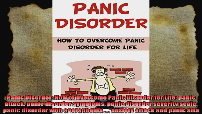Panic Disorder How to Overcome Panic Disorder for Life panic attack panic disorder
