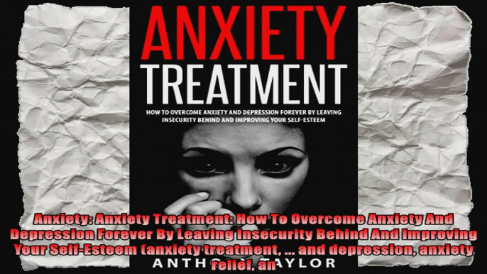 Anxiety Anxiety Treatment How To Overcome Anxiety And Depression Forever By Leaving