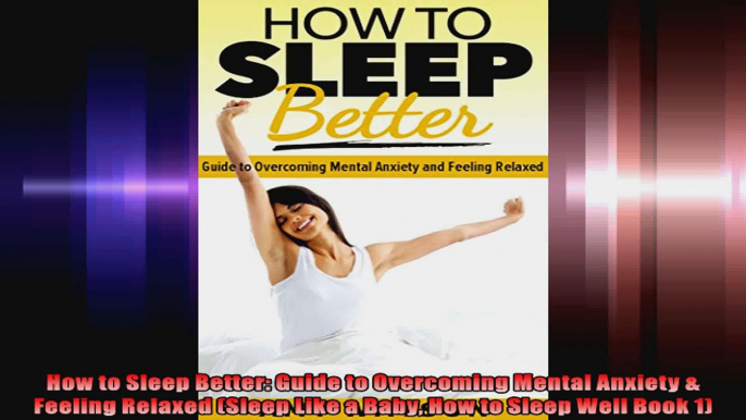 How to Sleep Better Guide to Overcoming Mental Anxiety  Feeling Relaxed Sleep Like a