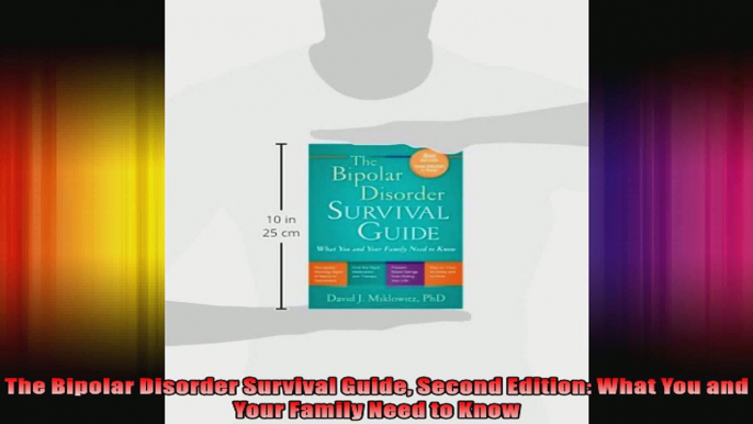 The Bipolar Disorder Survival Guide Second Edition What You and Your Family Need to Know