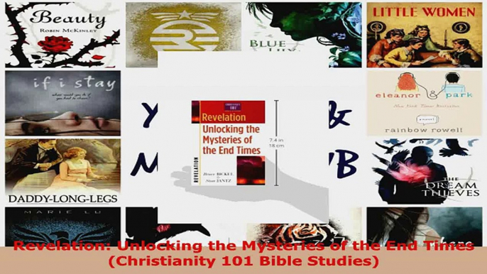 Download  Revelation Unlocking the Mysteries of the End Times Christianity 101 Bible Studies Ebook Free