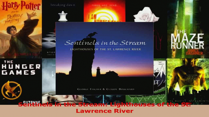 Read  Sentinels in the Stream Lighthouses of the St Lawrence River PDF Online