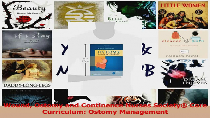 PDF Download  Wound Ostomy and Continence Nurses Society Core Curriculum Ostomy Management Download Online