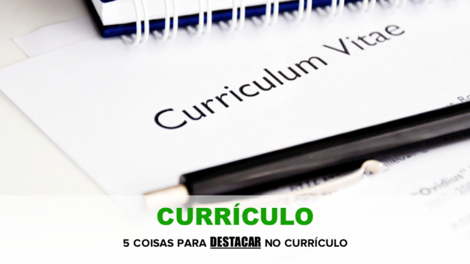 EMPREGO - 5 dicas do que destacar no currículo