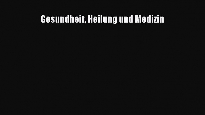 Gesundheit Heilung und Medizin PDF Download kostenlos