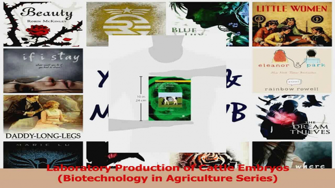 Read  Laboratory Production of Cattle Embryos Biotechnology in Agriculture Series PDF Online