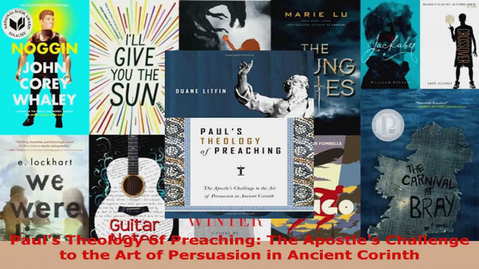 Read  Pauls Theology of Preaching The Apostles Challenge to the Art of Persuasion in Ancient EBooks Online