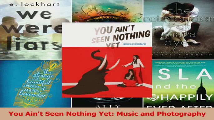 PDF Download  You Aint Seen Nothing Yet Music and Photography Read Online