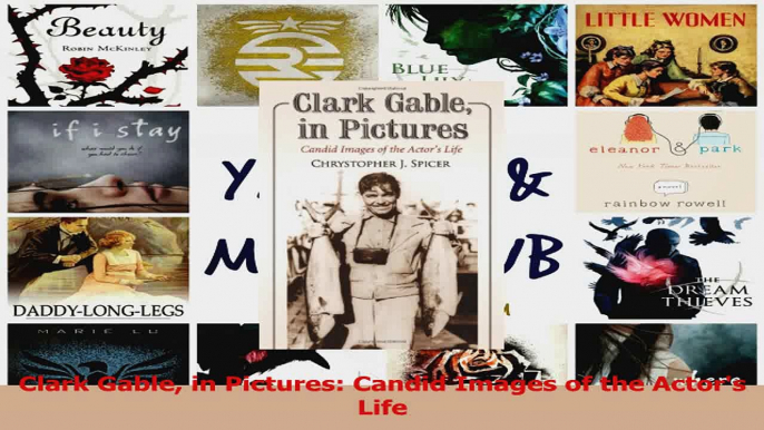 PDF Download  Clark Gable in Pictures Candid Images of the Actors Life Download Online