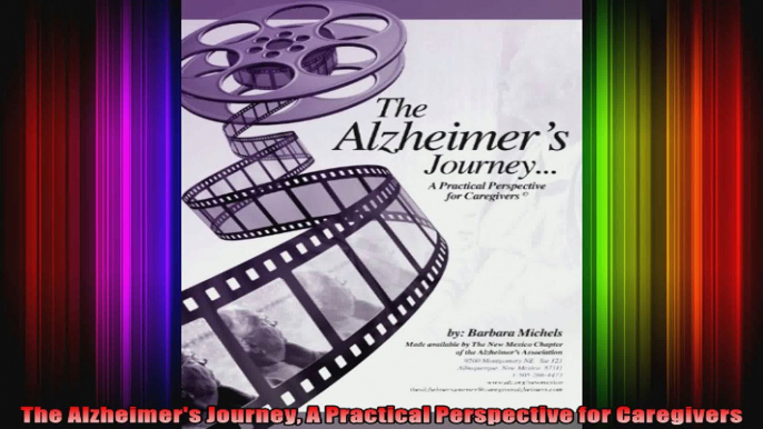 The Alzheimers Journey A Practical Perspective for Caregivers