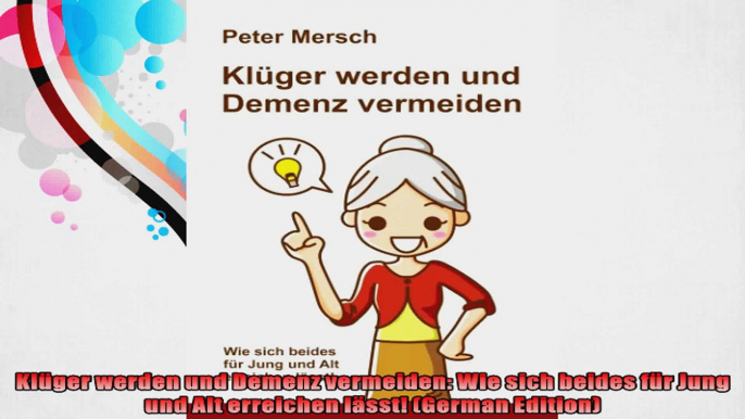 Klüger werden und Demenz vermeiden Wie sich beides für Jung und Alt erreichen lässt