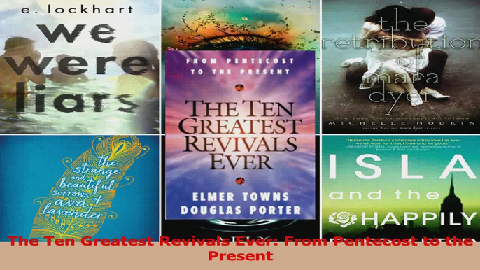 The Ten Greatest Revivals Ever From Pentecost to the Present Download