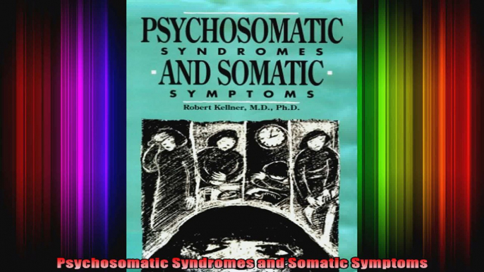 Psychosomatic Syndromes and Somatic Symptoms