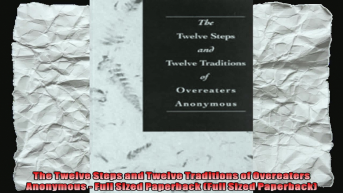 The Twelve Steps and Twelve Traditions of Overeaters Anonymous  Full Sized Paperback