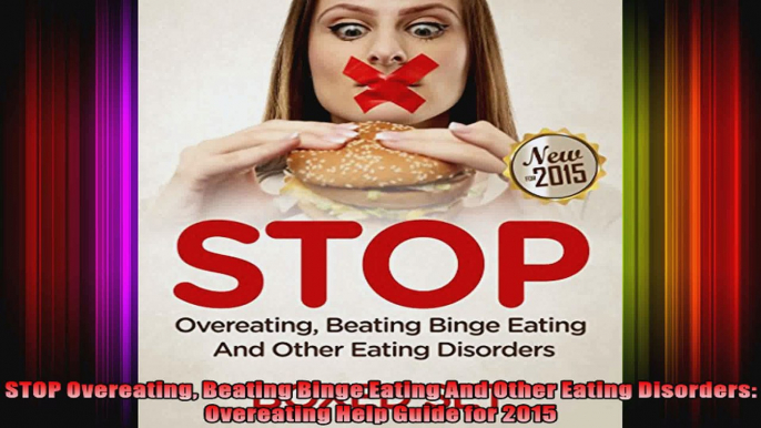 STOP Overeating Beating Binge Eating And Other Eating Disorders Overeating Help Guide for