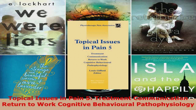 Read  Topical Issues in Pain 5 Treatment Communication Return to Work Cognitive Behavioural Ebook Free