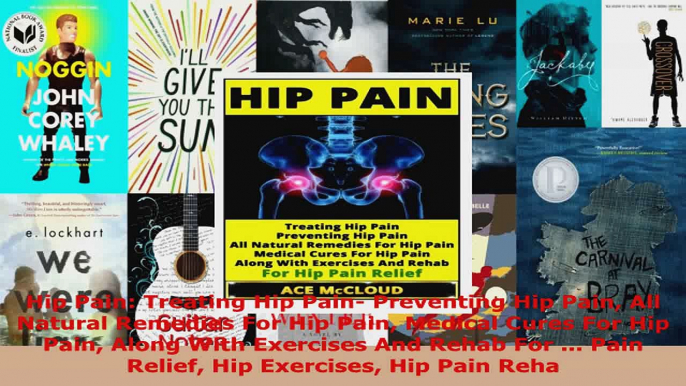 Read  Hip Pain Treating Hip Pain Preventing Hip Pain All Natural Remedies For Hip Pain Medical EBooks Online