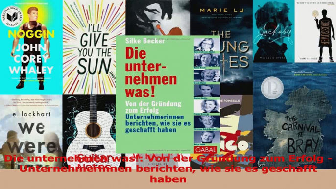 Lesen  Die unternehmen was Von der Gründung zum Erfolg  Unternehmerinnen berichten wie sie es Ebook Online